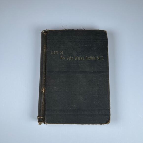 THE LIFE OF REV. JOHN WESLEY REDFIELD BY REV. JOSEPH GOODWIN TERRILL 1889 book